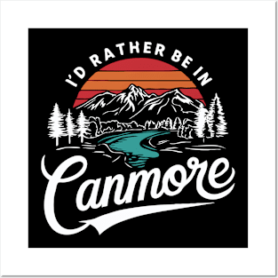 I'd Rather Be In Canmore. Alberta Posters and Art